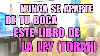 NUNCA SE APARTE DE TU BOCA ESTE LIBRO DE LA LEY (TORAH), JOSUE 1, LA FE YAHWEH YAHSHUA ISRAEL JUDAH