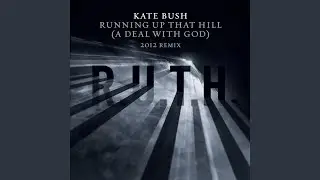Running Up That Hill (A Deal With God) (2012 Remix)
