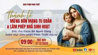 THÁNH LỄ MỪNG BỔN MẠNG TU ĐOÀN VÀ LÀM PHÉP NHÀ SINH HOẠT TU ĐOÀN NỮ THỪA SAI THÁNH MẪU 26-12-2025