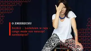 O Zmierzchu S02E12 - Lockdown w raju, czyli czego nas może nauczyć zamknięcie?