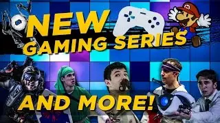 NEW GAMING SERIES AND MORE!