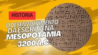 O Desenvolvimento da Escrita na Mesopotâmia