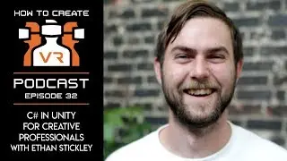 Podcast | E32 | C# in Unity for Creative People | Ethan Stickley