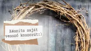 Vesszőből koszorú ? Igen!:) 3 egyszerű lépéssel // DIY koszorúalap készítés