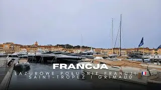Lazurowe Południe Francji 🇫🇷 Saint-Tropez i Grimaud &ndash; luksus, porty i spok&oacute;j