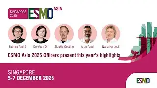 ESMO Asia 2025 Officers present this year&rsquo;s highlights