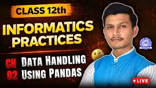 Class 12 IP 📜 CH 2 - Data Handling Using Pandas | Kartik Sir 🎯