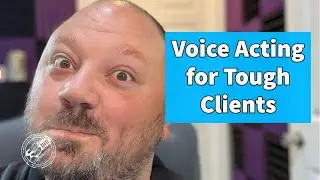 Voice Acting for Tough Clients