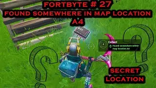 Fortnite Fortbyte #27 - Found Somwhere In Map Area A4!! Mystery Location