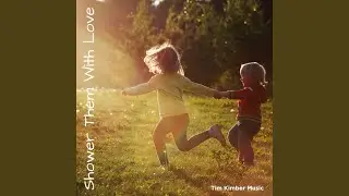 Shower Them With Love