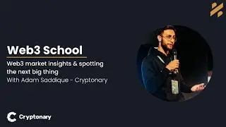 Web3 School - Market insights & spotting the next big thing with Cryptonary director Adam Saddique