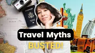 STOP Believing These 10 Travel Myths Right Now!