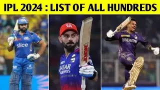 IPL 2024 : List of All Hundreds 🔥 | IPL 2024 all Century List.