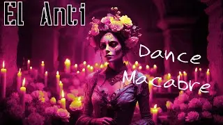 El Anti: Dance Macabre Offical Lyric Video (EBM, Industrial Mexa)