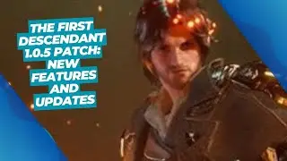 The First Descendant 1.0.5 Patch: New Features and Updates