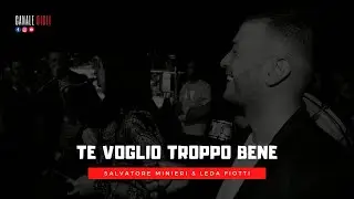 SALVATORE MINIERI & LEDA FIOTTI 2021 - TE VOGLIO TROPPO BENE (feat. Cappelluccio & Manuelitos)