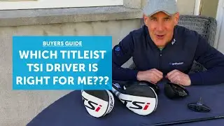 Which Titleist TSi driver is right for me???