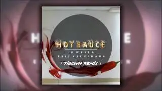 JK West & Eric Kauffmann - Hot Sauce (Tigowh Remix)