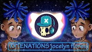 XXTENATIONS jocelyn flores  (Bass Boosted)