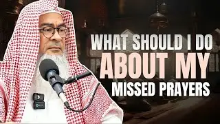 What Should I Do About My Missed Prayers? | Sheikh Assim Al Hakeem