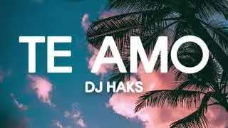 DJ Haks - Te Amo
