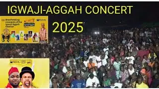 IGWAJI AGGAH CONCERT NIGHT 7/9/2025