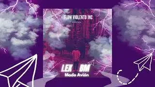Lex Bm - Modo Avion (Audio)