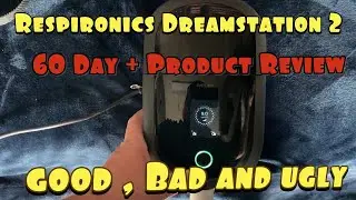Respironics DreamStation 2. 60 Day + Product Review The Good , Bad and Ugly. ￼