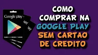 Como COMPRAR na GOOGLE PLAY STORE SEM CART&Atilde;O de CR&Eacute;DITO