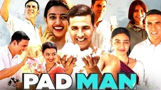 Padman Full Movie | Akshay Kumar | Radhika Apte | Sonam Kapoor | Amitabh Bachchan | Review & Facts