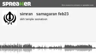 simran   samagaran feb23 (part 5 of 5, made with Spreaker)
