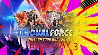 DC Dual Force Beta Day3 Lets build some more decks!!!