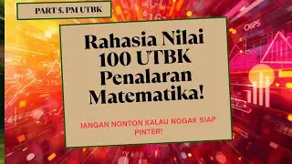 PART5. PM-UTBK RAHASIA NILAI 100 UTBK PENALARAN MATEMATIKA! DIJAMIN LEBIH PAHAM-JAGO-MAHIR