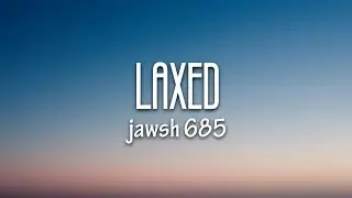 Jawsh 685 - Laxed (Siren Beat) (Lyrics)