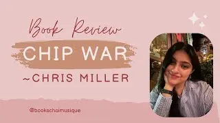 BOOK REVIEW: CHIP WAR BY CHRIS MILLER - The War You Can't See...But It's In Every Chip!