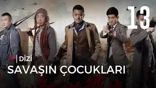Savaşın &Ccedil;ocukları | 13. B&ouml;l&uuml;m | Heroes Flames | Calvin Yu, Zhang Li Yuan |  烽火英雄传