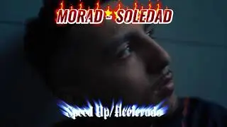 MORAD - SOLEDAD (Speed Up/Acelerado)