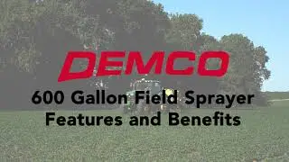 Demco 600 Gallon Field Sprayer Features and Benefits
