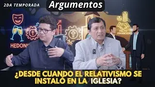 Argumentos | 2da Temporada | Cap&iacute;tulo 8 | &iquest;C&oacute;mo el relativismo se instal&oacute; en la Iglesia?