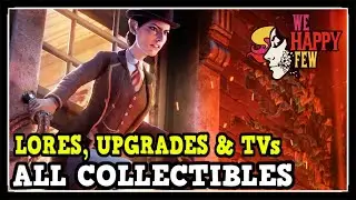 We Happy Few: We All Fall Down All Lore Notes, Contraption Upgrades & TV Locations (Collectibles)