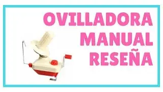Como Usar Una Ovilladora Manual ❤️✨
