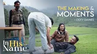 In His Name | BTS Making & Moments | Ooty Diaries | Behind the Scenes