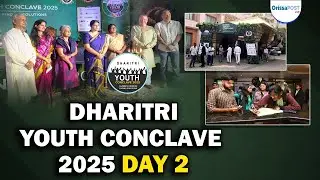 Dharitri Youth Conclave 2025 Day 2 | Odisha&rsquo;s Green Heroes Unite