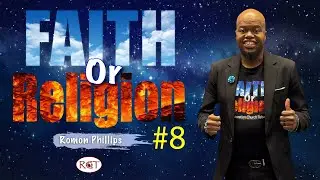 Faith or Religion Pt 8 | Pastor Romon Phillips | Restoration Church Tulsa