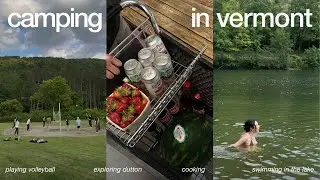 camping with friends in vermont | cooking, eating, swimming, and vibing