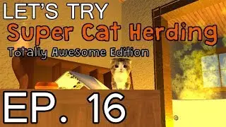 LET'S TRY: SUPER CAT HERDING - EP 16 - MEOWS AND MEMES