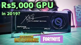 GTX580 in 2019? | Budget GPU for PUBG & Fortnite?