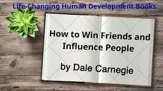 How to Win Friends and Influence People by Dale Carnegie | Timeless Success Principles
