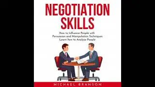 NEGOTIATION SKILLS : How to Influence People with Persuasion and Manipulation Techniques Learn how
