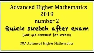 2019 SQA Advanced Higher Mathematics no.2  Quick Sketch
